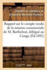 Rapport Sur Le Compte Rendu de la Mission Commerciale de M. Barthelme, Delegue de la Chambre - Book