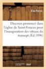 Discours Prononce Dans l'Eglise de Saint-Ferjeux Pour l'Inauguration Des Vitraux Du Transept - Book