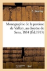 Monographie de la Paroisse de Vallery, Au Diocese de Sens, 1884 - Book