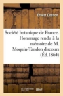 Societe Botanique de France. Hommage Rendu A La Memoire de M. Moquin-Tandon Discours - Book