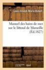 Manuel Des Bains de Mer Sur Le Littoral de Marseille - Book