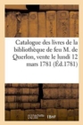 Catalogue Des Livres de la Bibliotheque de Feu M. de Querlon, Vente Le 12 Mars 1781 - Book