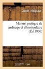 Manuel Pratique de Jardinage Et d'Horticulture - Book