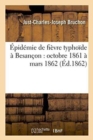 Epidemie de Fievre Typhoide A Besancon: Octobre 1861 A Mars 1862 - Book