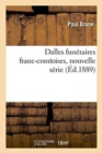 Dalles Funeraires Franc-Comtoises, Nouvelle Serie - Book
