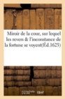 Miroir de la Cour, Sur Lequel Les Revers & l'Inconstance de la Fortune Se Voyent - Book