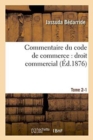 Commentaire Du Code de Commerce: Droit Commercial. Tome 2-1 - Book