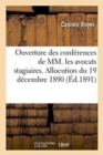 Ouverture Des Conferences de MM. Les Avocats Stagiaires. Allocution Du 19 Decembre 1890 - Book