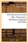 Du Caucase Aux Monts Ala? Transcaspie, Boukharie, Ferganah - Book