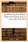 Academie Des Jeux Floraux. Eloge de M. Pech, Lu Le 13 Juin 1853 - Book