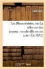 Les Bloomeristes, Ou La Reforme Des Jupons: Vaudeville En Un Acte - Book