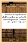 Relation de l'Epidemie de Cholera-Morbus Qui a Regne A Marseille Pendant l'Hiver de 1834 A 1835 - Book