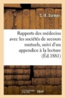 Rapports Des Medecins Avec Les Societes de Secours Mutuels, Suivi d'Un Appendice A La Lecture - Book