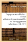 Engagements Militaires: Decrets Et Instructions Ministerielles Sur Les Engagements Volontaires - Book