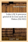 Lettre ? M. Le Procureur G?n?ral de la Cour Royale de Poitiers - Book