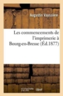 Les Commencements de l'Imprimerie ? Bourg-En-Bresse - Book