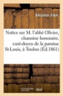 Notice Sur M. l'Abbe Olivier, Chanoine Honoraire Et Cure-Doyen de la Paroisse St-Louis, A Toulon - Book