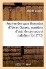 Analyse Des Eaux Thermales d'Aix-En-Savoie, Manieres d'User de Ces Eaux Et Maladies - Book