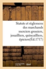 Statuts Et Reglemens Des Marchands Merciers Grossiers, Jouailliers, Quincailliers, Epiciers - Book