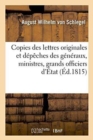 Copies Des Lettres Originales Et Depeches Des Generaux, Ministres, Grands Officiers d'Etat, Etc - Book