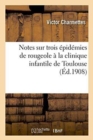 Notes Sur Trois Epidemies de Rougeole A La Clinique Infantile de Toulouse - Book