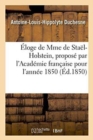 Eloge de Mme de Stael-Holstein, Propose Par l'Academie Francaise Pour l'Annee 1850 - Book