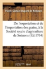 de l'Exportation Et de l'Importation Des Grains, Lu ? La Soci?t? Royale d'Agriculture de Soissons - Book