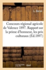Concours Regional Agricole de Valence 1897. Rapport Sur La Prime d'Honneur, Les Prix Culturaux - Book