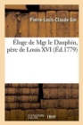 ?loge de Mgr Le Dauphin, P?re de Louis XVI - Book