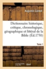 Dictionnaire Historique, Critique, Chronologique, G?ographique Et Litt?ral de la Bible. Tome 1 - Book