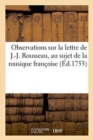 Observations Sur La Lettre de J.-J. Rousseau, Au Sujet de la Musique Francoise - Book