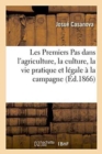 Les Premiers Pas Dans l'Agriculture, La Culture, La Vie Pratique Et Legale A La Campagne - Book