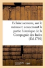 Eclaircissemens, Sur Le Memoire de M. l'Abbe Morelet, Concernant La Partie Historique : de la Compagnie Des Indes, & l'Origine Du Bien Des Actionnaires - Book
