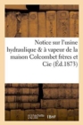 Notice Sur l'Usine Hydraulique & A Vapeur de la Maison Colcombet Freres Et Cie, : Fabricants de Rubans A Saint-Etienne, 5, Rue Royale - Book