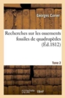 Recherches Sur Les Ossements Fossiles de Quadrup?des Tome 2 - Book