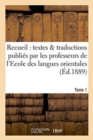 Recueil de Textes Et de Traductions Publies Par Les Professeurs de l'Ecole Tome 1 : Des Langues Orientales Vivantes - Book