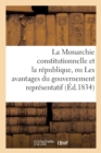 La Monarchie Constitutionnelle Et La Republique, Ou Les Avantages Du Gouvernement Representatif - Book