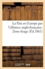 La Paix En Europe Par l'Alliance Anglo-Francaise. 2eme Tirage - Book