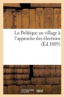 La Politique Au Village A l'Approche Des Elections - Book
