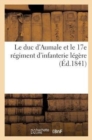 Le Duc d'Aumale Et Le 17e Regiment d'Infanterie Legere - Book