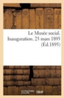Le Musee Social. Inauguration. 25 Mars 1895 - Book