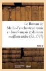 Le Roman de Merlin-l'Enchanteur Remis En Bon Francais Et Dans Un Meilleur Ordre. Tome 2 - Book