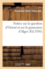 Notice Sur La Question d'Orient Et Sur La Possession d'Alger - Book