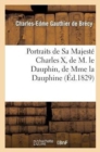 Portraits de Sa Majest? Charles X, de M. Le Dauphin, de Mme La Dauphine Et de Madame : , Duchesse de Berri - Book