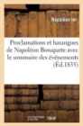 Proclamations Et Harangues de Napoleon Bonaparte Avec Le Sommaire Des Evenemens : Qui Ont Donne Lieu A Chacune d'Elles, Etc - Book