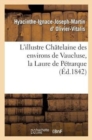 L'Illustre Chatelaine Des Environs de Vaucluse, La Laure de Petrarque. Dissertation Et Examen : Critique Des Diverses Opinions Des Ecrivains - Book