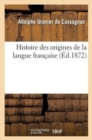 Histoire Des Origines de la Langue Francaise - Book