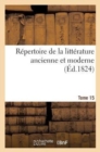 R?pertoire de la Litt?rature Ancienne Et Moderne. T15 - Book