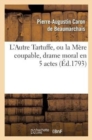 L'Autre Tartuffe, Ou La M?re Coupable, Drame Moral En 5 Actes : Paris, Le 6 Juin 1792. - Book
