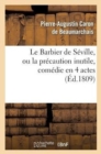 Le Barbier de S?ville, Ou La Pr?caution Inutile, Sur Le Th??tre de la Com?die Fran?aise (Ed 1809) : , Aux Tuileries, Le 23 de F?vrier 1775. - Book